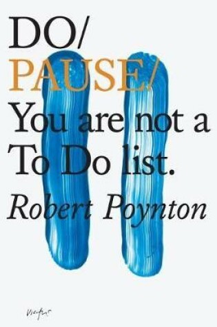 Cover of Do Pause: You Are Not A To Do List