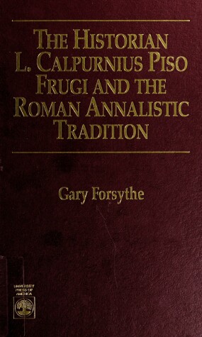 Book cover for The Historian L. Calpurnius Piso Frugi and the Roman Annalistic Tradition