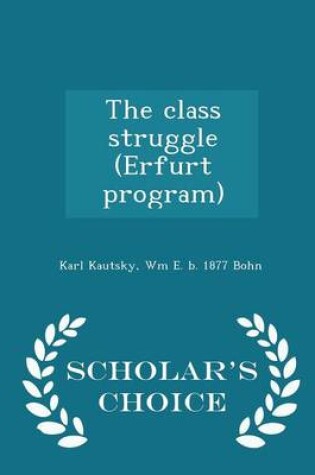 Cover of The Class Struggle (Erfurt Program) - Scholar's Choice Edition