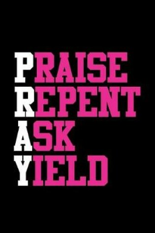 Cover of Pray Praise Repent Ask Yield