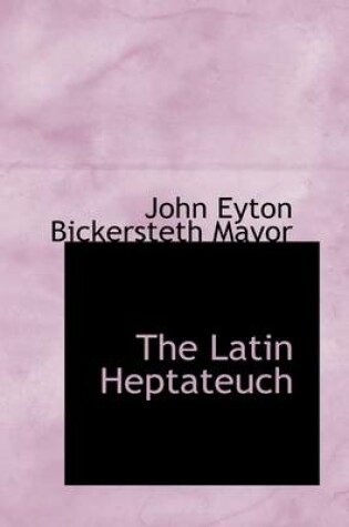 Cover of The Latin Heptateuch