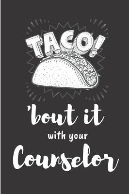 Book cover for Taco! 'bout it with your counselor