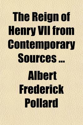 Book cover for The Reign of Henry VII from Contemporary Sources (Volume 1)