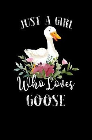 Cover of Just a Girl Who Loves Goose