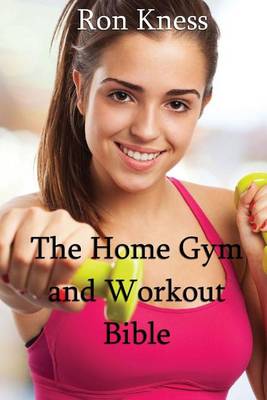 Book cover for The Home Gym and Workout Bible