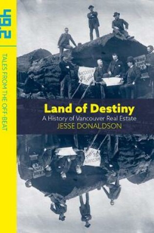 Cover of Land of Destiny: A History of Vancouver Real Estate