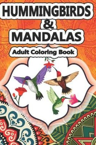 Cover of Hummingbirds and Mandalas Adults Coloring Book