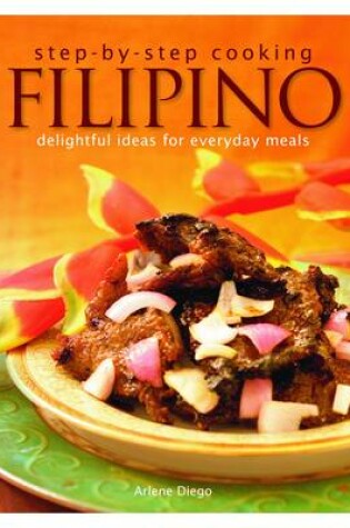 Cover of Step By Step Cooking : Filipino: Delightful Ideas For Everyday Meals