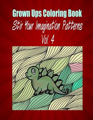 Book cover for Grown Ups Coloring Book Stir Your Imaigination Patterns Vol. 4 Mandalas