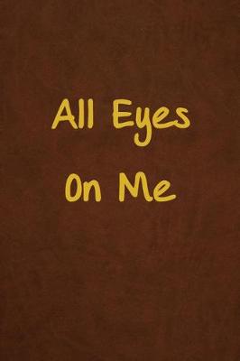 Book cover for All Eyes On Me