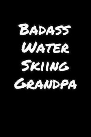 Cover of Badass Water Skiing Grandpa