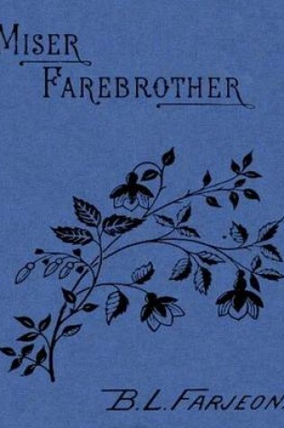 Cover of Miser Farebrother: A Novel in 3 Complete Volumes