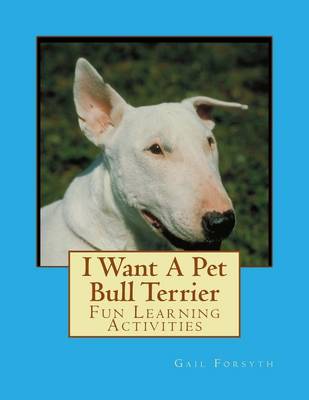 Book cover for I Want A Pet Bull Terrier