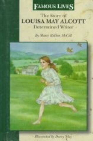 Cover of The Story of Louisa May Alcott, Determined Writer