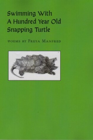 Cover of Swimming with a Hundred Year Old Snapping Turtle