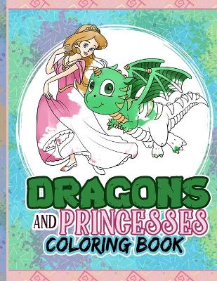 Book cover for Dragons And Princesses Coloring Book