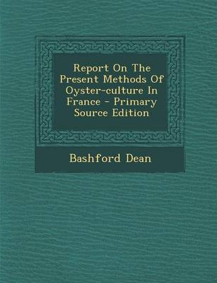 Book cover for Report on the Present Methods of Oyster-Culture in France