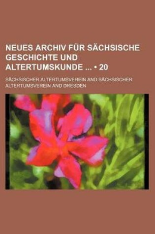 Cover of Neues Archiv Fur S Chsische Geschichte Und Altertumskunde (20 )