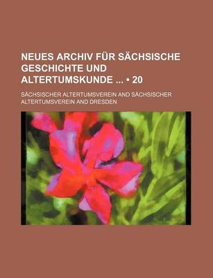 Book cover for Neues Archiv Fur S Chsische Geschichte Und Altertumskunde (20 )