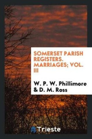 Cover of Somerset Parish Registers. Marriages; Vol. III