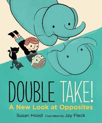 Cover of Double Take! A New Look at Opposites