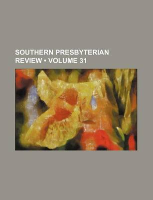 Book cover for Southern Presbyterian Review (Volume 31)