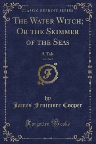 Cover of The Water Witch; Or the Skimmer of the Seas, Vol. 2 of 3