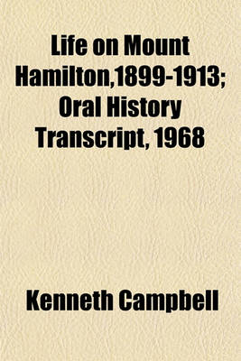 Book cover for Life on Mount Hamilton,1899-1913; Oral History Transcript, 1968