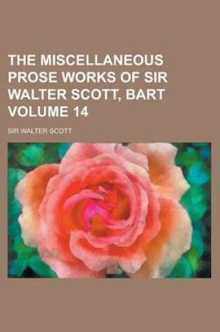 Cover of The Miscellaneous Prose Works of Sir Walter Scott, Bart Volume 14