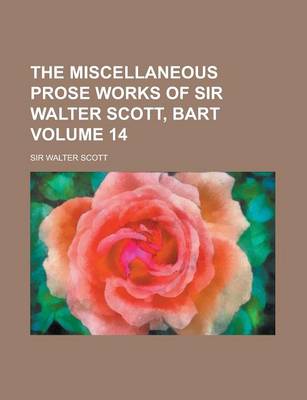 Book cover for The Miscellaneous Prose Works of Sir Walter Scott, Bart Volume 14