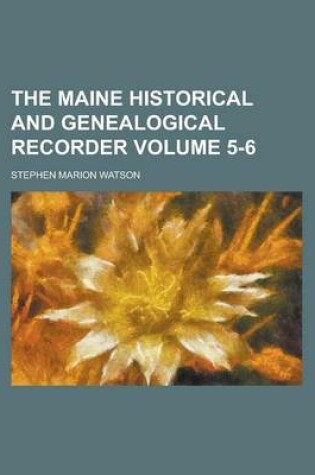 Cover of The Maine Historical and Genealogical Recorder Volume 5-6