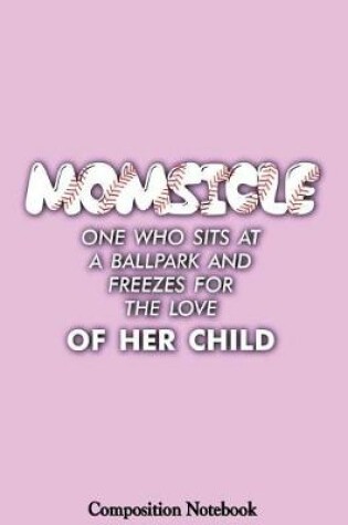 Cover of Momsicle One Who Sits At A Ballpark And Freezes For The Love Of Her Child