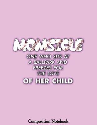 Book cover for Momsicle One Who Sits At A Ballpark And Freezes For The Love Of Her Child