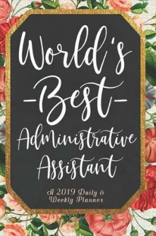 Cover of World's Best Administrative Assistant a Daily & Weekly Planner