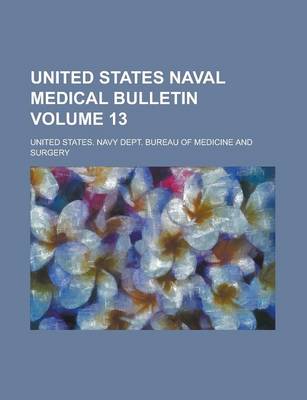 Book cover for United States Naval Medical Bulletin Volume 13