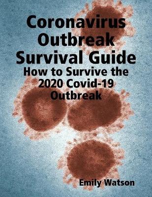 Book cover for Coronavirus Outbreak Survival Guide: How to Survive the 2020 Covid-19 Outbreak