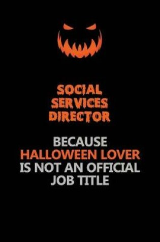 Cover of Social Services Director Because Halloween Lover Is Not An Official Job Title