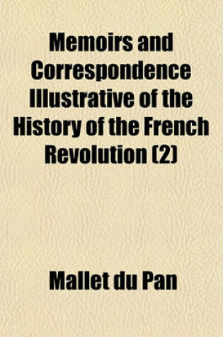 Cover of Memoirs and Correspondence Illustrative of the History of the French Revolution (Volume 2)