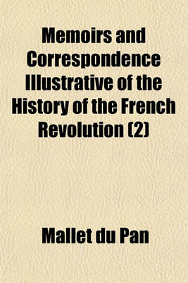 Book cover for Memoirs and Correspondence Illustrative of the History of the French Revolution (Volume 2)