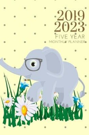 Cover of 2019-2023 Five Year Planner Elephant Goals Monthly Schedule Organizer