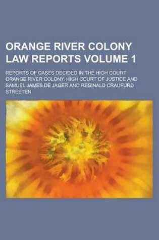 Cover of Orange River Colony Law Reports; Reports of Cases Decided in the High Court Volume 1