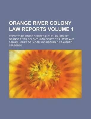 Book cover for Orange River Colony Law Reports; Reports of Cases Decided in the High Court Volume 1