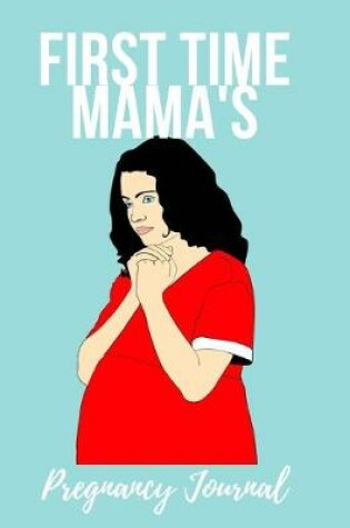 Cover of First Time Mama's Pregnancy Journal