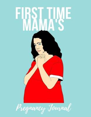 Book cover for First Time Mama's Pregnancy Journal