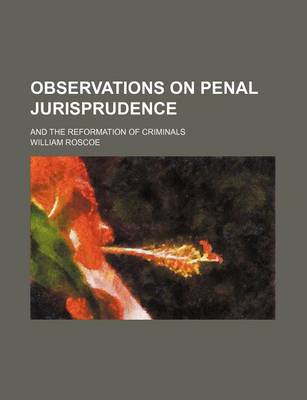 Book cover for Observations on Penal Jurisprudence; And the Reformation of Criminals