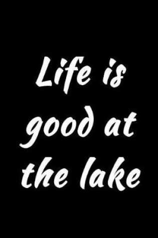 Cover of Life is good at the lake