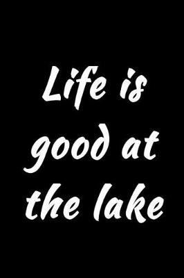 Book cover for Life is good at the lake