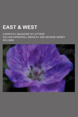 Cover of East & West; A Monthly Magazine of Letters