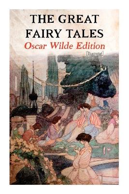 Book cover for The Great Fairy Tales - Oscar Wilde Edition (Illustrated)