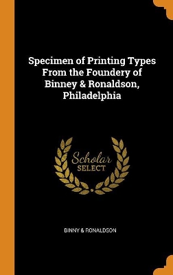 Book cover for Specimen of Printing Types from the Foundery of Binney & Ronaldson, Philadelphia